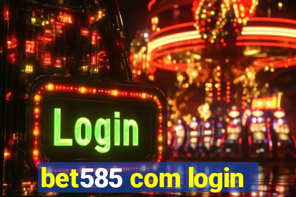 bet585 com login